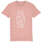 Dog Hair Don't Care Tee | Organic T shirt | 4 Colours Available