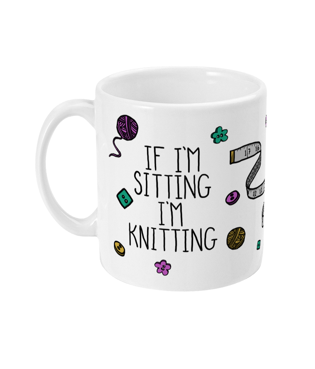 If I'm Sitting I'm Knitting Mug