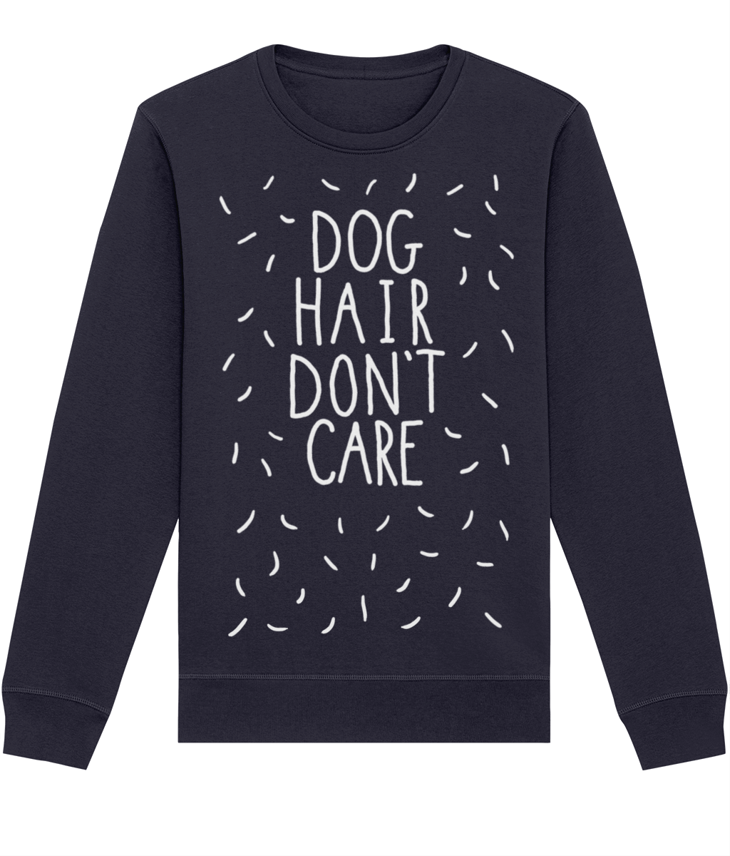 Dog Hair Don't Care Sweater | Premium Eco friendly and Fair Wear certified sweatshirt | Available in 3 colours