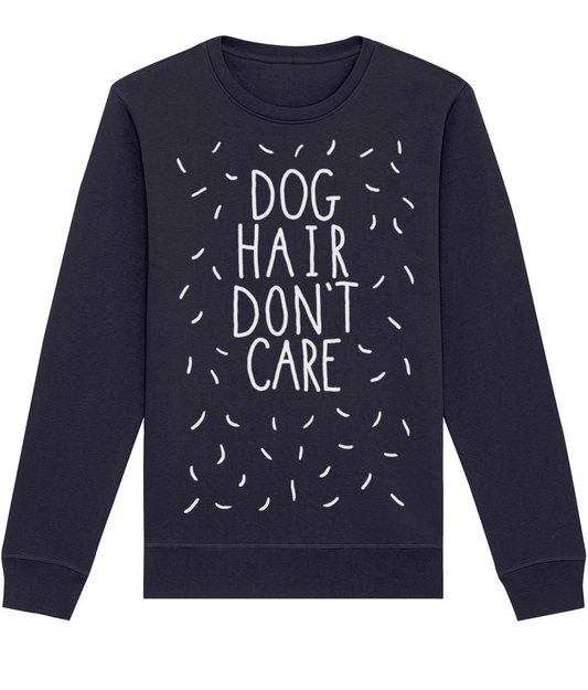 Dog Hair Don't Care Sweater | Premium Eco friendly and Fair Wear certified sweatshirt | Available in 3 colours