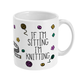 If I'm Sitting I'm Knitting Mug