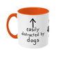 Easily Distracted by Dogs Mug | Two Tone | 5 Colours Available