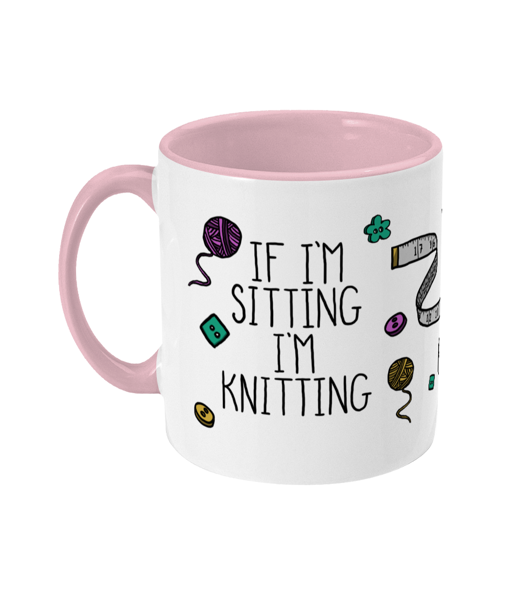 If I'm Sitting I'm Knitting Mug | Two Tone | 5 colours available